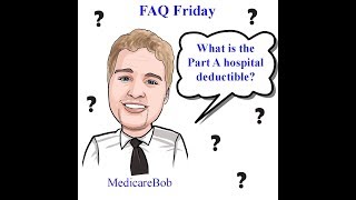 Medicare Part A Hospital Deductible - Medicare Part A: Medicare Part A Deductible and Costs