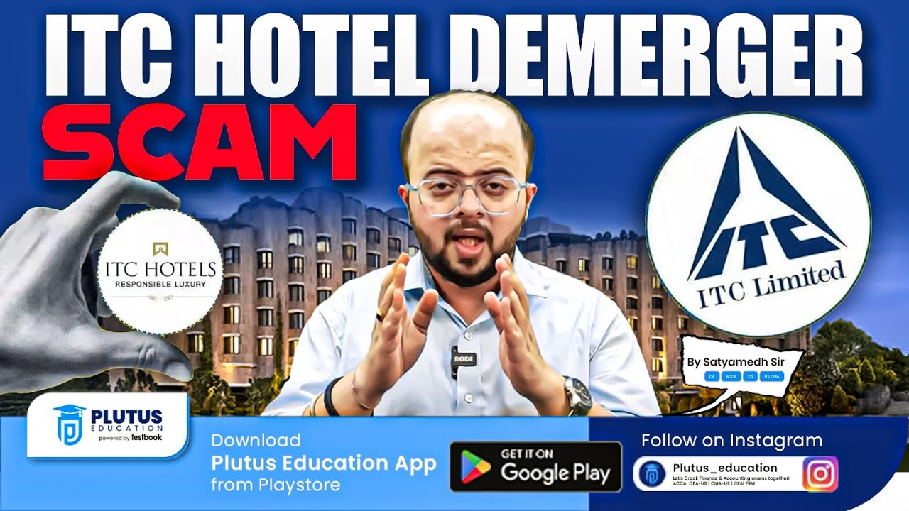 ITC Hotels Demerger: Scam or Strategic Move? In-Depth Analysis by Satyamedh Sir