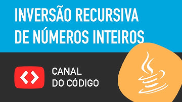 Inversão de números inteiros recursivo em Java - Canal do Código