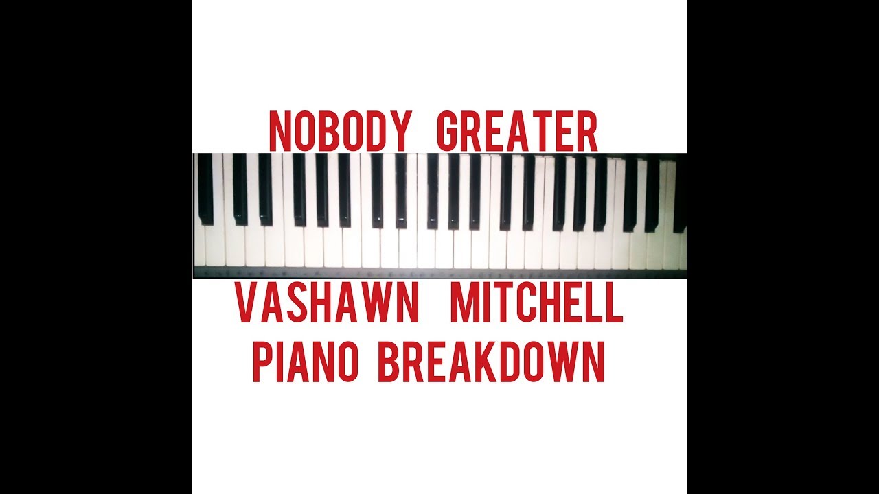 How To Play Nobody Greater By Vashawn Mitchell Chord Progressions