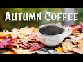 Autumn Coffee: Chill Lounge Bossa JAZZ For Relaxing and Good Mood