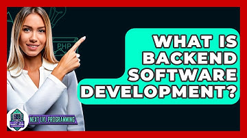 What Is Backend Software Development? - Next LVL Programming