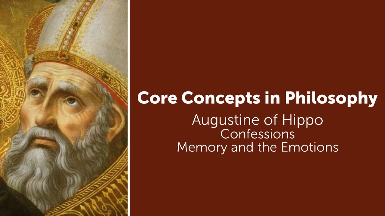 Augustine, Confessions | Memory and the Emotions | Philosophy Core Concepts