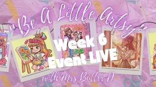 Be a Little Artsy with Mrs ButterD 2026 - Week 6 Progress Event LIVE