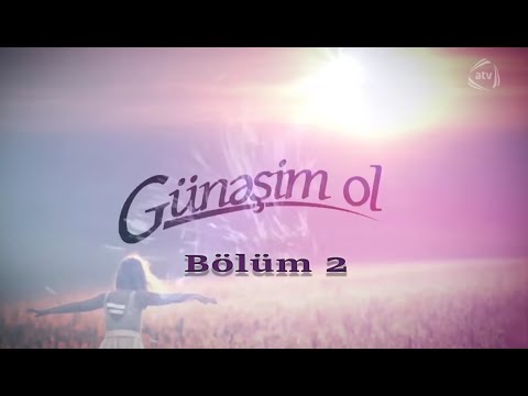 Günəşim ol (2-ci bölüm)