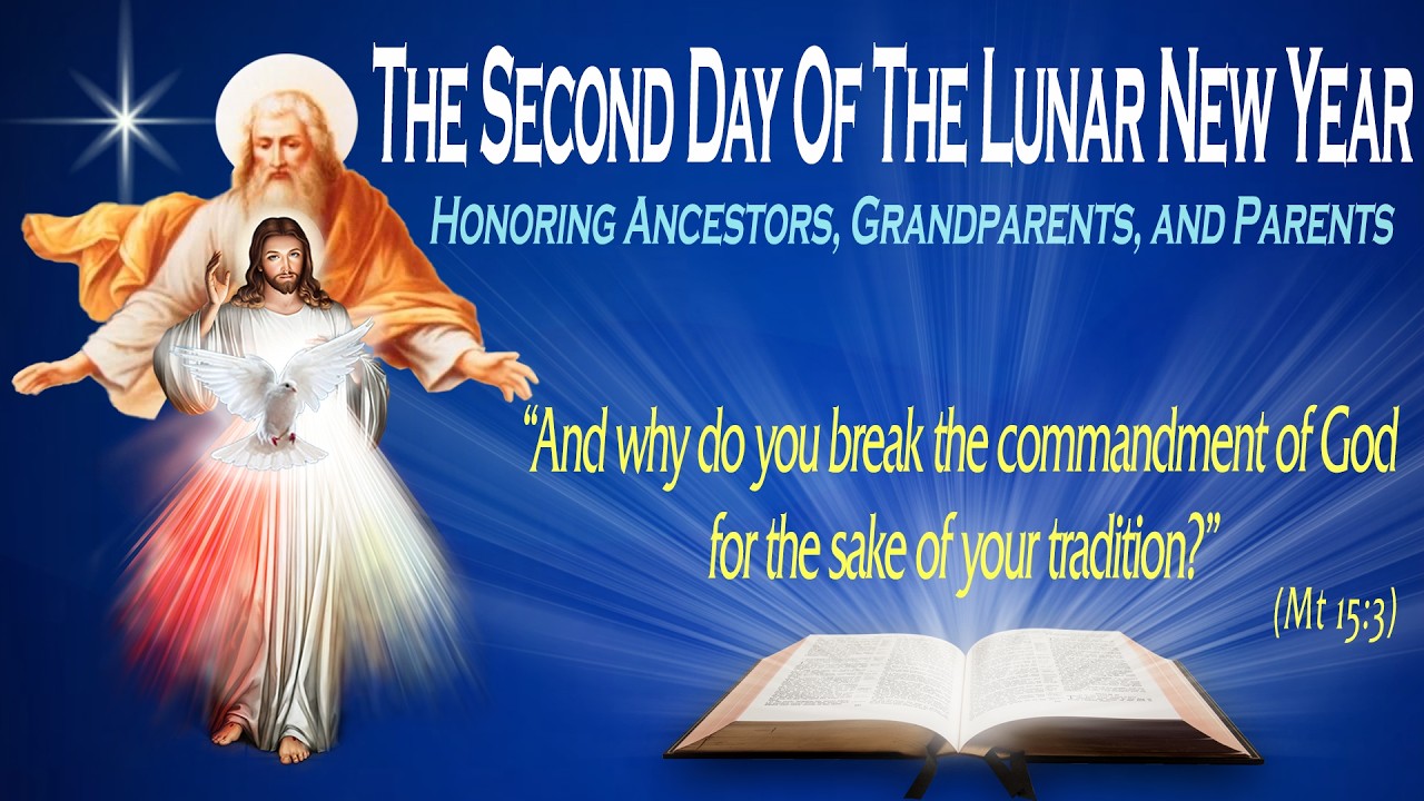 THE SECOND DAY OF THE LUNAR NEW YEAR - Honoring Ancestors, Grandparents, Parents - (Matthew 15:1-6)
