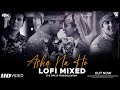 Ashq Na Ho (Lofi) | Arijit Singh | Akshay Kumar, Sonakshi Sinha | Holiday | Lofi Mix 2022 | It&#39;s DPK