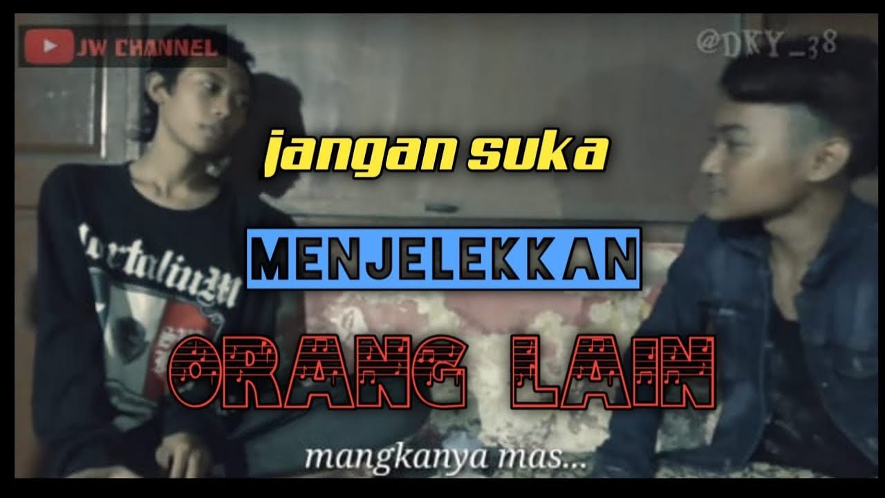 FILM PENDEK jangan merendahkan orang lain YouTube FILM PENDEK jangan merendahkan orang lain YouTube