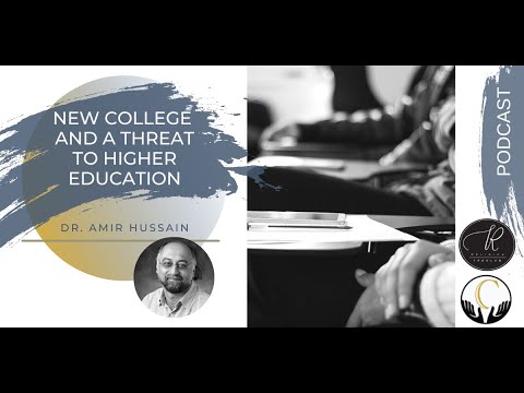 New College and a Threat to Higher Education – An Interview with Dr. Amir Hussain