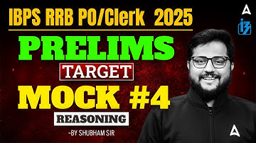 IBPS RRB PO/Clerk  2025 Prelims | TARGET Mock #4 Reasoning | By Shubham Sir