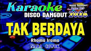 TAK BERDAYA - KARAOKE NADA COWOK (RHOMA IRAMA) DISCO DANGDUT ORGEN TUNGGAL