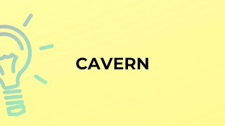 What is the meaning of the word CAVERN?