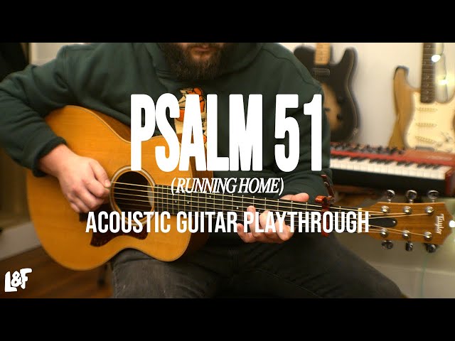 LOST & FOUND - PSALM 51 (RUNNING HOME) | Official Acoustic Guitar Playthrough