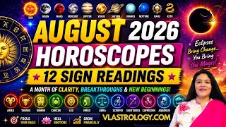 AUGUST 2026 HOROSCOPE A Month of Eclipses, Exposures and Course Correction 12 Signs Readings by VL