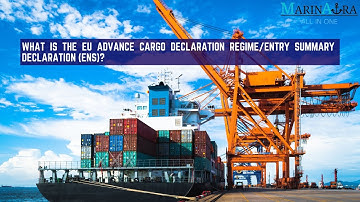EU Advance Cargo Declaration Regime/Entry Summary Declaration (ENS)