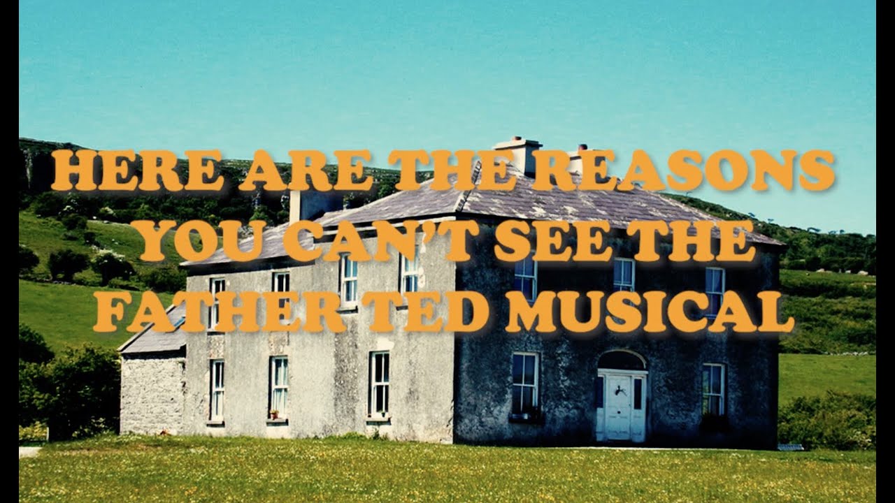 Why You Can t See The Father Ted Musical YouTube why-you-can-t-see-the-father-ted-musical-youtube