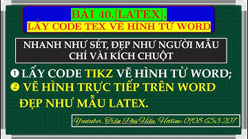 LẤY CODE TIKZ TỪ WORD VẼ HÌNH TEX. VẼ HÌNH TRỰC TIẾP TRÊN WORD