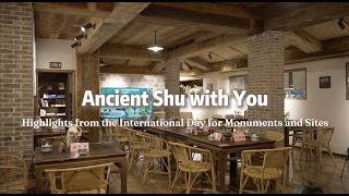 ancient Shuancient Shu With You Highlights From The International Day For Monuments And Sites