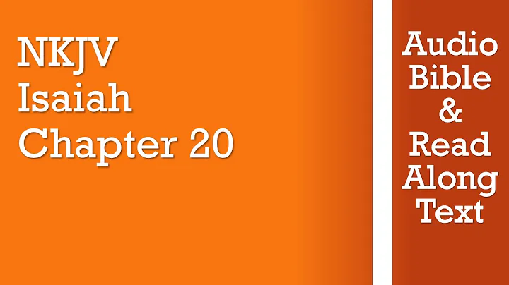 Isaiah 20 - NKJV (Audio Bible & Text)