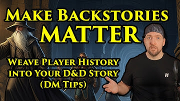 Integrating Player Backstories Like a Pro - TTRPG - Dungeons & Dragons