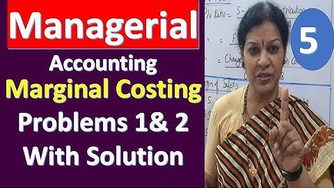 5. Marginal Costing Problem Number 1 & 2 With Solution from Managerial Accounting Subject