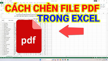 Cách Chèn File PDF Vào Excel Vô Cùng Đơn Giản