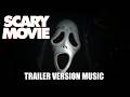 SCARY MOVIE Trailer Music Version