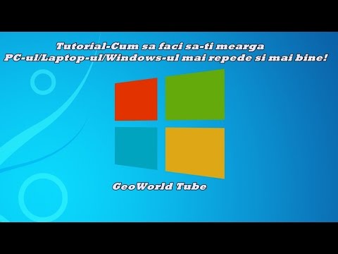 Tutorial-Cum sa faci sa-ti mearga PC-ul/Laptop-ul/Windows-ul mai repede si mai bine!