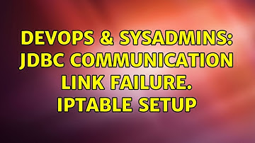 DevOps & SysAdmins: JDBC Communication link failure. iptable setup (3 Solutions!!)