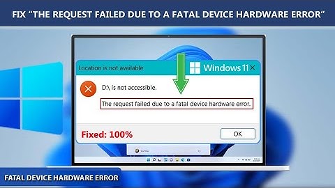 How to Fix “The request failed due to fatal device hardware error” on Windows 11 |Fatal Device Error
