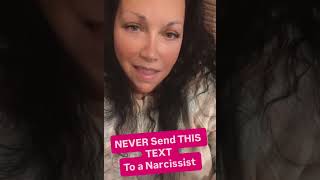 NEVER Send THIS TEXT to the Narcissist