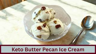 Simple Keto Butter Pecan No Churn Ice Cream (Gluten Free and Nut Free Options)