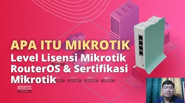 Apa itu Mikrotik (Level Lisensi Mikrotik RouterOS dan Sertifikasi Mikrotik)