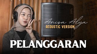 PELANGGARAN - ANISA ALYA (Acoustic Cover)