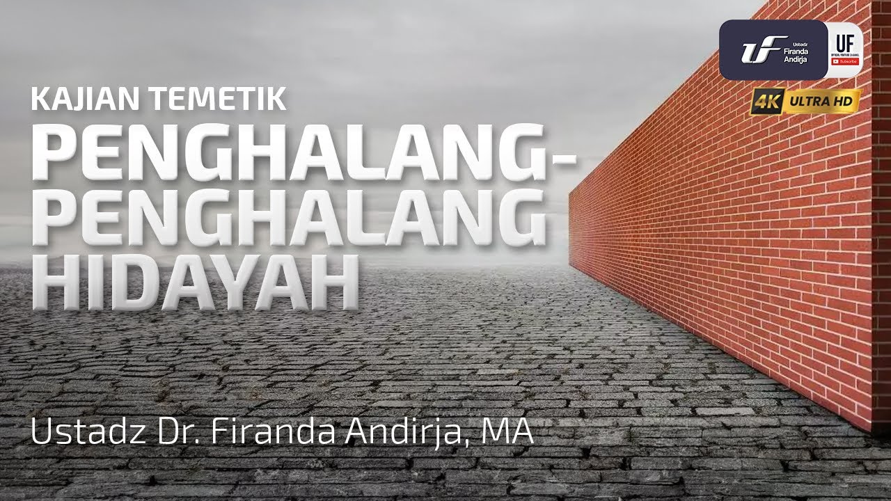 Penghalang - Penghalang Hidayah - Ustadz Dr. Firanda Andirja, M.A