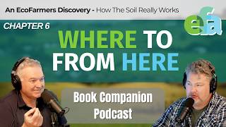 Chapter 6 Where To From Here | An EcoFarmer’s Discovery Book Companion Podcast