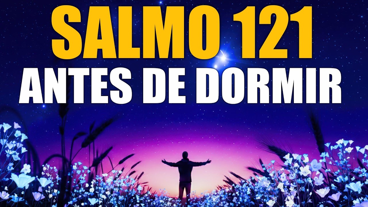 PODEROSA Oración de la Noche con el SALMO 121 | Dios Trae Sanidad y Restauración Mientras Duermes