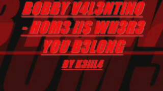 BOBBY V4LENTINO- HOME IS WHERE YOU BELONG