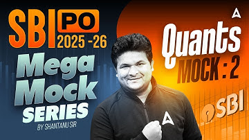 SBI PO 2025-26 | SBI PO Quant Mock Test | Mega Mock Series | By Shantanu Sir