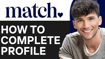 How To Complete Your Match.com Profile (2024)