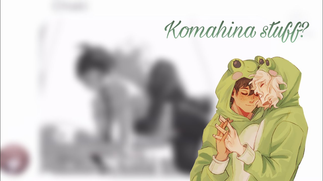 Random ass Komahina stuff (Pt 2 kinda?)
