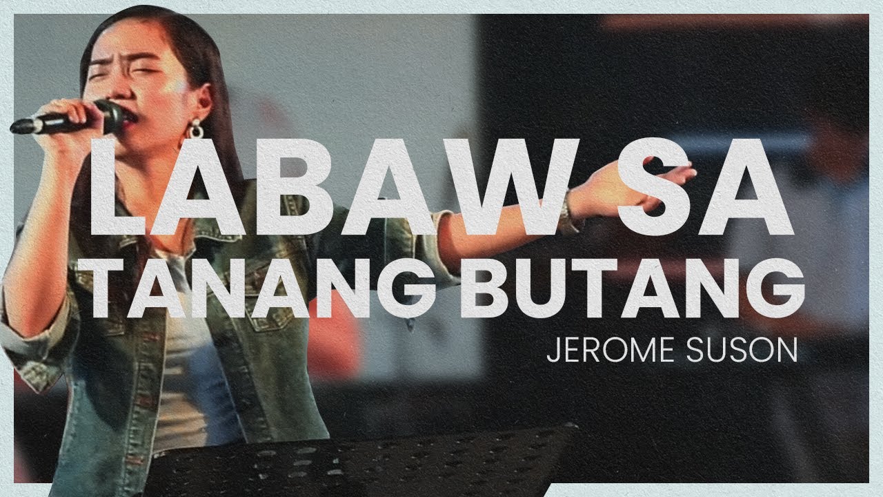 Labaw sa Tanang Butang - Jerome Suson Cover/ The JILMI Padada Worship Team