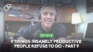 #014: 9 Things Insanely Productive People Refuse to Do: Part 9