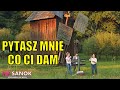 Hit sanok  pytasz mnie co ci dam 2021