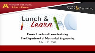 UMN CSE Dean's Lunch and Learn: Mechanical Engineering