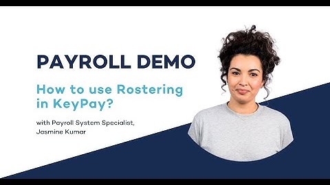 Payroll Demo Video: How to use Rostering in KeyPay?