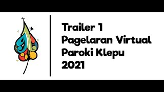 Trailer 1 Pagelaran Virtual Paroki Klepu 2021