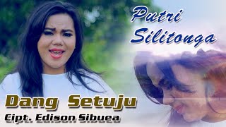 Keren - Lagu Batak Terbaru - DANG SETUJU - Putri Silitonga - Karya EDISON SIBUEA