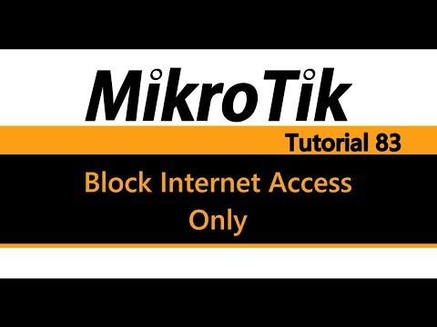 MikroTik Tutorial 83 - Block Users from Accessing the Internet only