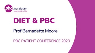 DIET AND NUTRITION IN PBC: PROF BERNADETTE  MOORE
